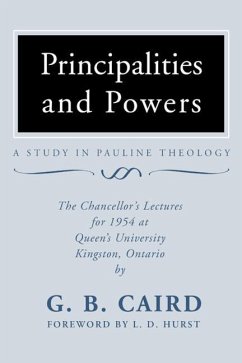 Principalities and Powers: A Study in Pauline Theology: The Chancellor's Lectures for 1954 at Queen's University, Kingston Ontario - Caird, G. B.