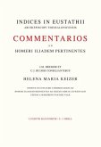 Indices in Eustathii Commentarios Ad Homeri Iliadem Pertinentes Ad Fidem Codicis Laurentiani Editos a M. Van Der Valk: J.M. Bremer Et C.J. Ruijgh Cons