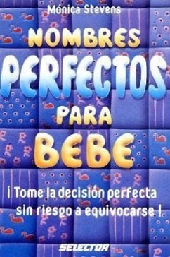 Nombres Perfectos Para Bebe = Perfect Baby Names - Stevens, Monica