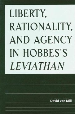 Liberty, Rationality, and Agency in Hobbes's Leviathan - Mill, David van