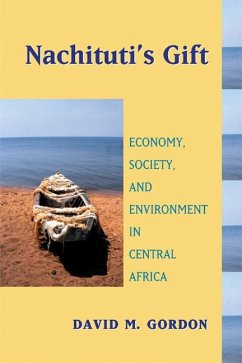 Nachituti's Gift: Economy, Society, and Environment in Central Africa - Gordon, David M.