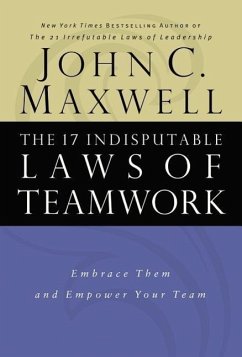 The 17 Indisputable Laws of Teamwork - Maxwell, John C