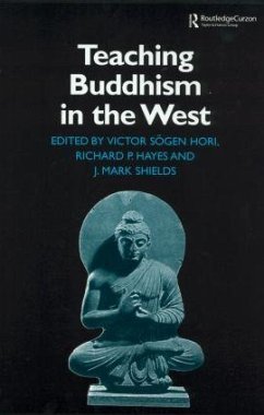 Teaching Buddhism in the West - Hayes, Richard P; Hori, Victor Sogen; Shields, James Mark
