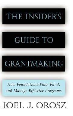 The Insider's Guide to Grantmaking - Orosz, Joel J