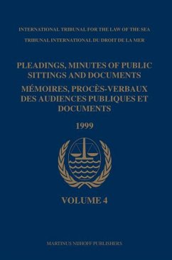 Pleadings, Minutes of Public Sittings and Documents / Mémoires, Procès-Verbaux Des Audiences Publiques Et Documents, Volume 4 (1999) - International Tribunal For The Law Of Th