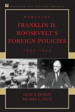 Debating Franklin D. Roosevelt's Foreign Policies, 1933-1945 - Doenecke, Justus D.; Stoler, Mark A.