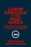 Labor Struggle in the Post Office: From Selective Lobbying to Collective Bargaining