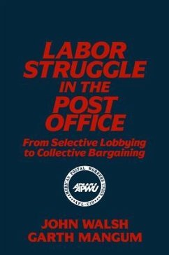 Labor Struggle in the Post Office - Walsh, John; Mangum, Garth L