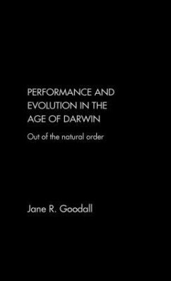 Performance and Evolution in the Age of Darwin - Goodall, Jane