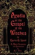 Aradia or the Gospel of the Witches - Leland, Charles Godfrey
