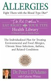 Allergies: Fight Them with the Blood Type Diet: The Individualized Plan for Treating Environmental and Food Allergies, Chronic Sinus Infections, Asthm