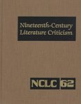 Nineteenth-Century Literature Criticism: Excerpts from Criticism of the Works of Nineteenth-Century Novelists, Poets, Playwrights, Short-Story Writers