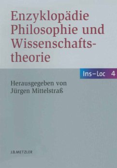 Enzyklopädie Philosophie und Wissenschaftstheorie; . - Mittelstraß, Jürgen (Hrsg.)