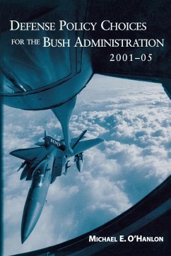 Defense Policy Choices for the Bush Administration, 2001-2005 - O'Hanlon, Michael E.