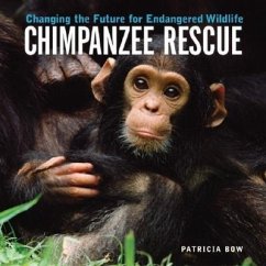 Chimpanzee Rescue - Bow, Patricia