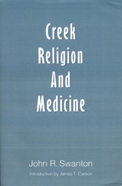 Creek Religion and Medicine - Swanton, John R