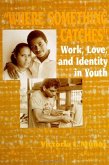 Where Something Catches: Work, Love, and Identity in Youth