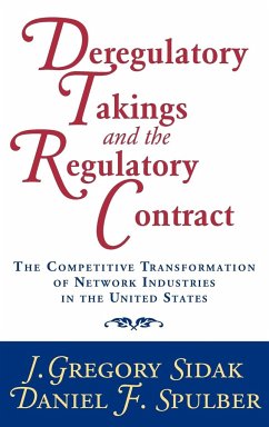 Deregulatory Takings and the Regulatory Contract - Sidak, J. Gregory; Sidak; Spulber, Daniel F.
