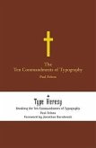 The Ten Commandments of Typography/Type Heresy: Breaking the Ten Commandments of Typography