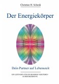 Der Energiekörper. Dein Partner auf Lebenszeit Der Energiekörper. Dein Partner auf Lebenszeit
