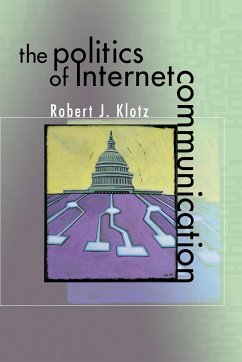 The Politics of Internet Communication - Klotz, Robert J