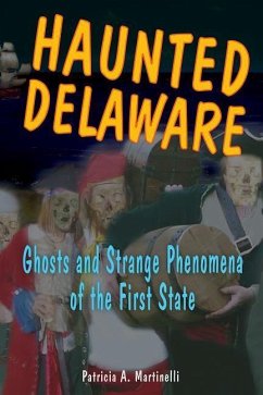 Haunted Delaware - Martinelli, Patricia A