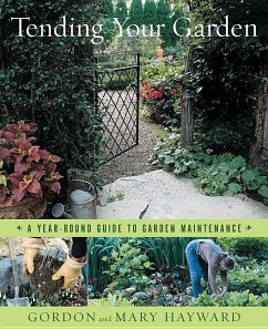 Tending Your Garden: A Year-Round Guide to Garden Maintenance - Hayward, Gordon; Hayward, Mary