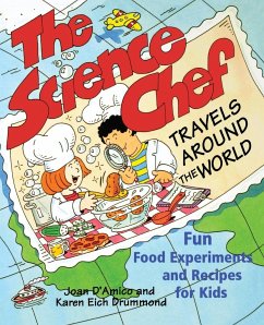 The Science Chef Travels Around the World: Fun Food Experiments and Recipes for Kids - Drummond, Karen E.; D'Amico, Karen E.