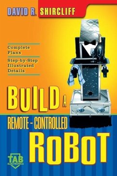 Build a Remote-Controlled Robot - Shircliff, David R