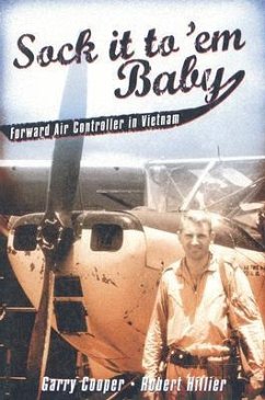 Sock It to 'Em, Baby: Forward Air Controller in Vietnam - Cooper, Garry; Hillier, Robert