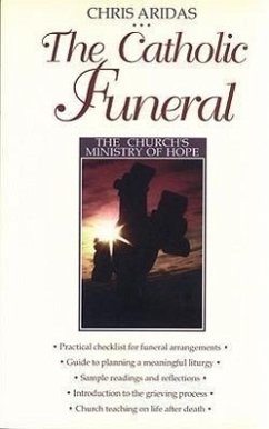 The Catholic Funeral: The Church's Ministry of Hope - Aridas, Chris