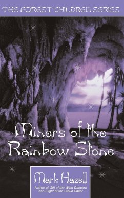 Miners of the Rainbow Stone (the Forest Children Series) - Hazell, Mark