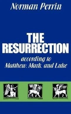 The Resurrection According to Matthew, Mark and Luke - Perrin, Norman