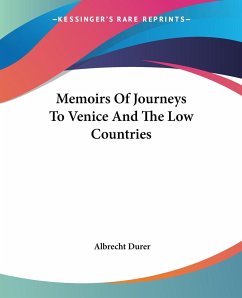 Memoirs Of Journeys To Venice And The Low Countries - Durer, Albrecht