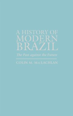 A History of Modern Brazil - Maclachlan, Colin M.