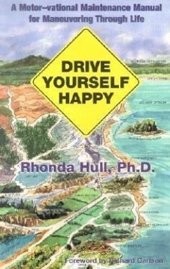 Drive Yourself Happy: A Motor-Vational Maintenance Manual for Maneuvering Through Life - Hull, Rhonda