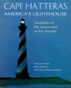 Cape Hatteras America's Lighthouse: Guardian of the Graveyard of the Atlantic - Roberts, Bruce; Shelton-Roberts, Cheryl; Yocum, Thomas