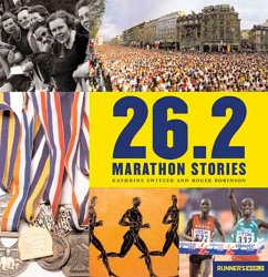 26.2 Marathon Stories - Switzer, Kathrine; Robinson, Roger