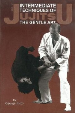 Intermediate Techniques of Jujitsu: The Gentle Art, Vol. 2: Volume 2 - Kirby, George