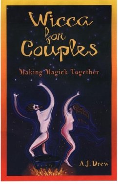 Wicca for Couples: Making Magick Together - Drew, A. J.