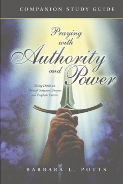Praying With Authority and Power - Potts, Barabara L