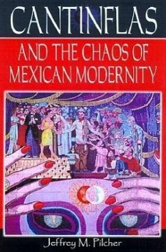 Cantinflas and the Chaos of Mexican Modernity - Pilcher, Jeffrey M