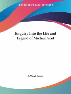 Enquiry Into the Life and Legend of Michael Scot - Brown, J. Wood