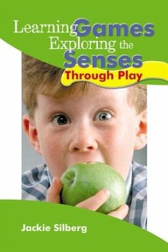 Learning Games: Exploring the Senses Through Play - Silberg, Jackie