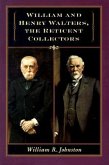 William and Henry Walters: The Reticent Collectors