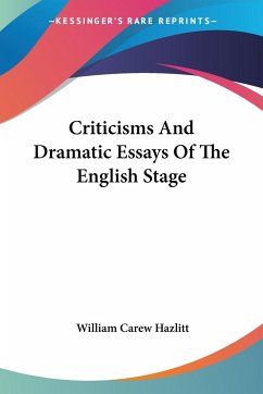 Criticisms And Dramatic Essays Of The English Stage - Hazlitt, William Carew
