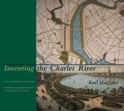 Inventing the Charles River - Haglund, Karl