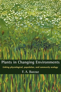 Plants in Changing Environments - Bazzaz, Fakhri A.; Bazzaz, F. A.; F. a., Bazzaz