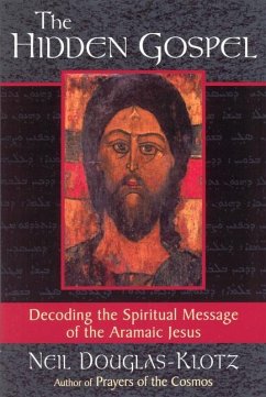 The Hidden Gospel: Decoding the Spiritual Message of the Aramaic Jesus - Douglas-Klotz, Neil