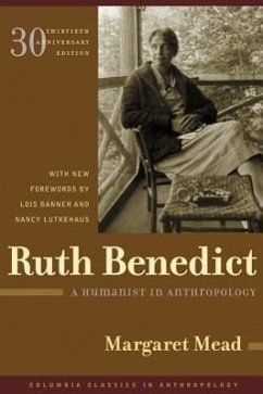 Ruth Benedict: A Humanist in Anthropology (COLUMBIA CLASSICS IN ANTHROPOLOGY)
